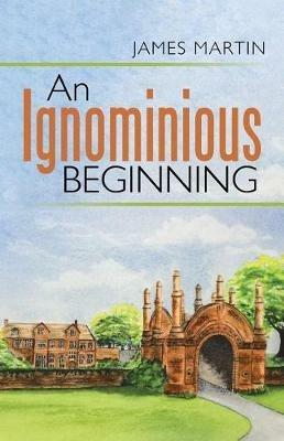 An Ignominious Beginning - James Martin - cover