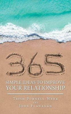 365 Simple Ideas to Improve Your Relationship - Trish Purnell-Webb,John Flanagan - cover