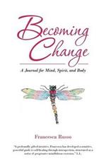 Becoming Change: A Journal for Mind, Spirit, and Body