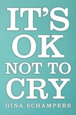 It's Ok Not to Cry