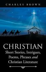 Christian Short Stories, Intrigues, Poems, Phrases and Christian Literature