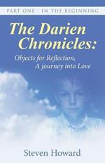 The Darien Chronicles: Objects for Reflection, A journey into Love: Part One - In The Beginning