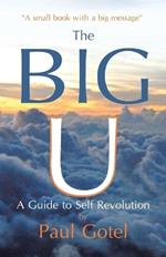 The Big U: A Guide to Self Revolution