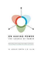 On Having Power: the Source of Power: Understanding and Overcoming Control, Influence and Seduction