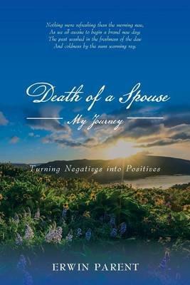 Death of a Spouse: My Journey - Erwin Parent - cover
