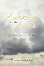 Awakened by My Angels: Learning to Heal