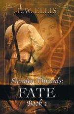 Slender Threads: Fate: Book 1 in the Slender Threads Series