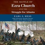 The Battle of Ezra Church and the Struggle for Atlanta