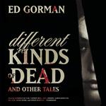 Different Kinds of Dead, and Other Tales