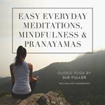 Easy Everyday Meditations, Mindfulness, and Pranayamas