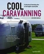 Cool Caravanning, Updated Second Edition: A Selection of Stunning Sites in the English Countryside