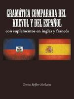 Gramatica Comparada del Kreyol y del Espanol: Con Suplementos En Ingles y Frances