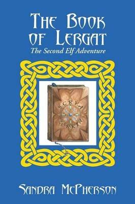 The Book of Lergat: The Second Elf Adventure - Sandra McPherson - cover