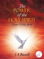 The Power of the Holy Spirit: Come O Holy Spirit