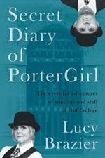 Secret Diary of Portergirl: The Everyday Adventures of the Students and Staff of Old College