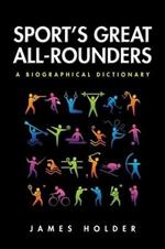 Sport's Great All-Rounders: A Biographical Dictionary