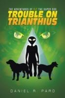 The Adventures Of ELT The Super Dog: Trouble On Trianthius