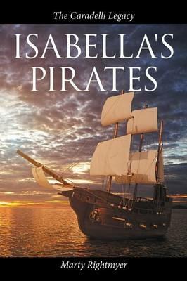 Isabella's Pirates: The Caradelli Legacy - Marty Rightmyer - cover