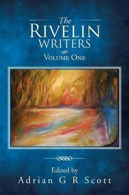 The Rivelin Writers - Volume One - Adrian G R Scott - cover