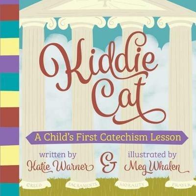 Kiddie Cat: A Child's First Catechism Lesson - Katie Warner - cover