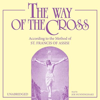 Way of the Cross, The: According to the Method of St. Francis of Assisi