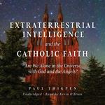 Extraterrestrial Intelligence and the Catholic Faith