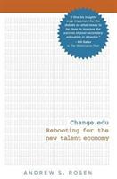 Change.edu: Rebooting for the New Talent Economy - Andrew S Rosen - cover