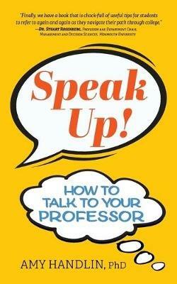 Speak Up!: How to Talk to Your Professor - Amy Handlin - cover