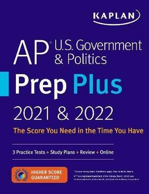 AP U.S. Government & Politics Prep Plus 2021 & 2022: 3 Practice Tests + Study Plans + Targeted Review & Practice + Online - Kaplan Test Prep - cover