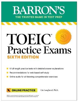 TOEIC Practice Exams: 6 Practice Tests + Online Audio, Sixth Edition - Lin Lougheed - cover