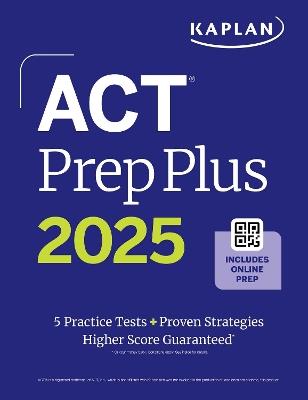 ACT Prep Plus 2025: Study Guide includes 5 Full Length Practice Tests, 100s of Practice Questions, and 1 Year Access to Online Quizzes and Video Instruction - Kaplan Test Prep - cover