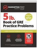 5 lb. Book of GRE Practice Problems: 1,400+ Practice Problems in Book and Online (Manhattan Prep 5 Lb)