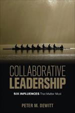 Collaborative Leadership: Six Influences That Matter Most