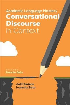 Academic Language Mastery: Conversational Discourse in Context - Jeff Zwiers,Ivannia Soto - cover
