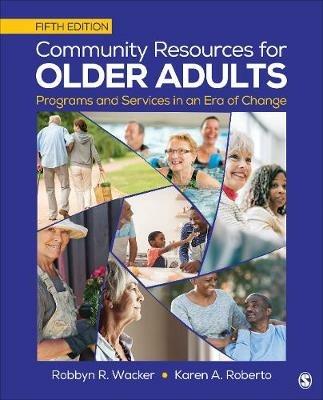 Community Resources for Older Adults: Programs and Services in an Era of Change - Robbyn R. Wacker,Karen A. Roberto - cover