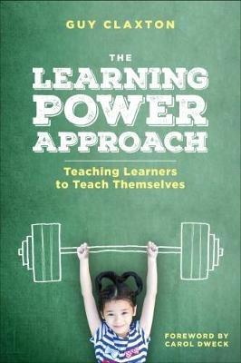 The Learning Power Approach: Teaching Learners to Teach Themselves - Guy Claxton - cover