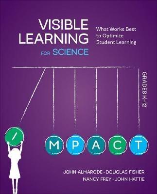 Visible Learning for Science, Grades K-12: What Works Best to Optimize Student Learning - John T. Almarode,Douglas Fisher,Nancy Frey - cover