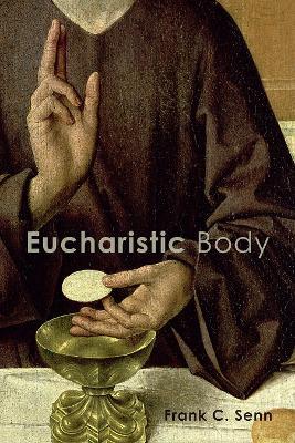 Eucharistic Body - Frank C. Senn - cover