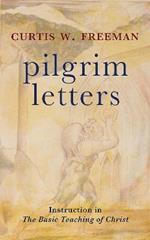 Pilgrim Letters: Instruction in the Basic Teaching of Christ