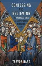 Confessing and Believing: The Apostles’ Creed as Script for the Christian Life