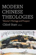 Modern Chinese Theologies: Volume 1: Heritage and Prospect