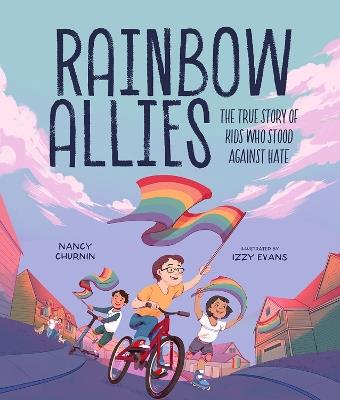 Rainbow Allies: The True Story of Kids Who Stood against Hate - Nancy Churnin - cover