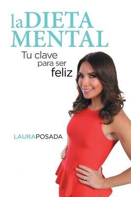 La dieta mental: Tu clave para ser feliz - Laura Posada - cover