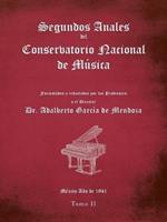 Segundos Anales Del Conservatorio Nacional De Musica: Formulados Y Redactados Por Los Profesores. Mexico Ano De 1941. Tomo Ii