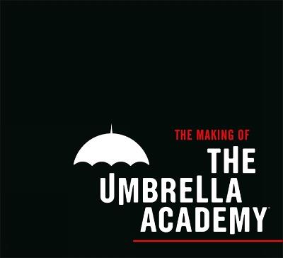 The Making of The Umbrella Academy - Way Netflix,Gerard,Gabriel - cover