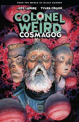 Colonel Weird: Cosmagog - From The World Of Black Hammer - Jeff Lemire,Tyler Crook - cover