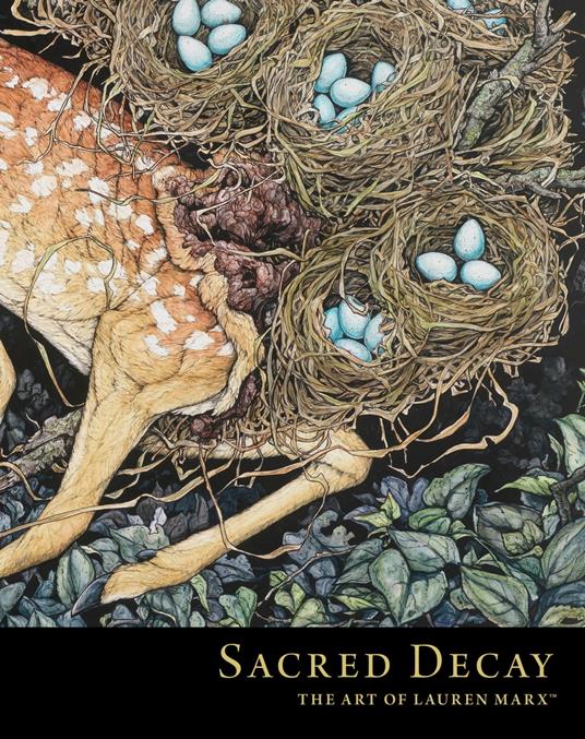 Sacred Decay: The Art of Lauren Marx