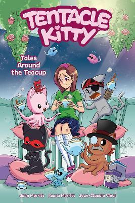 Tentacle Kitty: Tales Around The Teacup - John Merritt,Raena Merritt,Jean-Claudio Vinci - cover