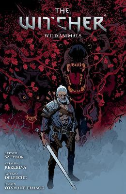 The Witcher Volume 8: Wild Animals - Bartosz Sztybor,Nataliia Rerekina,Patricio Delpeche - cover