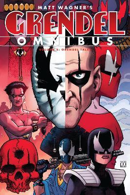 Grendel Omnibus Volume 5: Grendel Tales - Matt Wagner,Darko Makan,James Robinson - cover